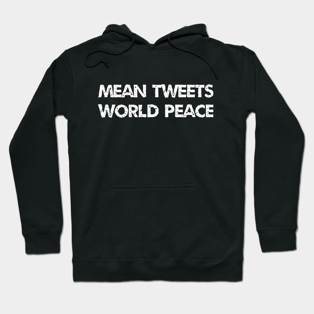 mean tweets world peace funny Hoodie by ETTAOUIL4